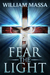Fear the Light (Fear Series #1) by William Massa