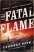 The Fatal Flame (Timothy Wilde Mysteries, #3) by Lyndsay Faye