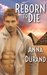 Reborn to Die by Anna Durand