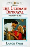 The Ultimate Betrayal by Michelle Reid The Ultimate Betrayal by Michelle Reid