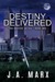 Destiny Delivered by J.A. Marx