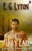 The Ugly Earl by E.G. Lyton