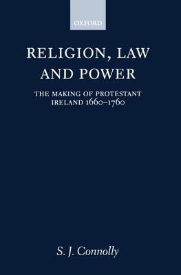 religion-law-and-power-the-making-of-protestant-ireland-1660-1760