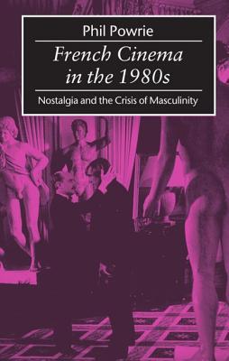 french-cinema-in-the-1980s-nostalgia-and-the-crisis-of-masculinity