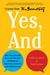 Yes, And: How Improvisation Reverses "No, But" Thinking and Improves Creativity and Collaboration--Lessons from The Second City