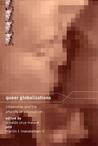 Queer Globalizations: Citizenship and the Afterlife of Colonialism Queer Globalizations: Citizenship and the Afterlife of Colonialism