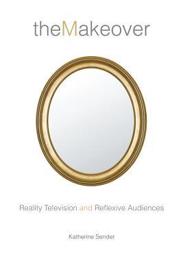 the-reflexive-self-makeover-television-and-its-audiences