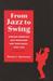 From Jazz to Swing African-American Jazz Musicians and Their Music, 1890-1935 by Thomas J. Hennessey