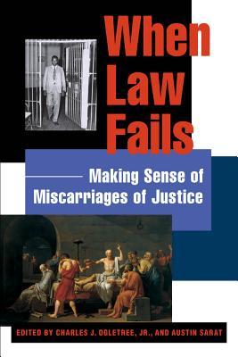 When Law Fails Making Sense Of Miscarriages Of Justice By Charles J Ogletree Jr