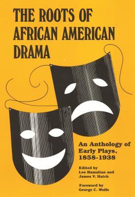 the-roots-of-african-american-drama-an-anthology-of-early-plays-1858-1938