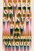 Lovers on All Saints' Day Stories by Juan Gabriel Vásquez