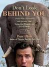 Don't Look Behind You! A Safari Guide's Encounters with Ravenous Lions, Stampeding Elephants, and Lovesick Rhinos