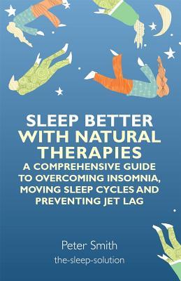 sleep-better-with-natural-therapies-a-comprehensive-guide-to-overcoming-insomnia-moving-sleep-cycles-and-preventing-jet-lag