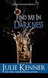 Find Me in Darkness (Dark Pleasures, #1)