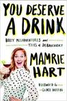 You Deserve a Drink by Mamrie Hart