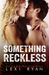 Something Reckless (Reckless & Real, #1) by Lexi Ryan