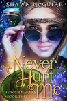 Never Hurt Me (The Wish Makers, #3)