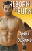 Reborn to Burn by Anna Durand