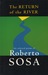 Return of the River The Selected Poems of Roberto Sosa by Roberto Sosa
