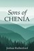 Sons of Chenia by Joshua Rutherford