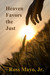 Heaven Favors The Just by Ross Mayo Jr.