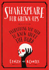 Shakespeare for Grown-ups: Everything you Need to Know about the Bard