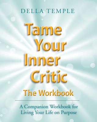 tame-your-inner-critic-the-workbook-a-companion-workbook-for-living-your-life-on-purpose