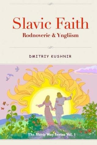 Slavic Faith - Rodnoverie & Yngliism by Dmitriy Kushnir