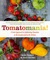 Tomatomania! A Fresh Approach to Celebrating Tomatoes in the Garden and in the Kitchen by Scott Daigre
