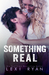 Something Real (Reckless & Real, #2) by Lexi Ryan