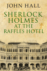 Sherlock Holmes at the Raffles Hotel cover