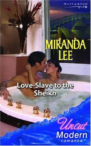 Love Slave To The Sheikh By Miranda Lee Love Slave To The Sheikh By Miranda Lee