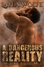 A Dangerous Reality (The Bent Zealots MC, #1) by Layla Wolfe