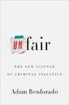Unfair: The New Science of Criminal Injustice