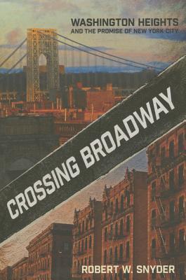 crossing-broadway-washington-heights-and-the-promise-of-new-york-city