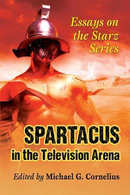 Science Assignment Helper Spartacus In The Television Arena Essays On The Starz Series By Michael G Cornelius High School Entrance Essay Samples also Reflection Paper Essay Spartacus In The Television Arena Essays On The Starz Series By Professional Speech Writing Services