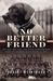 No Better Friend One Man, One Dog, and Their Extraordinary Story of Courage and Survival in WWII by Robert Weintraub