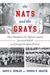 The Nats and the Grays How Baseball in the Nation's Capital Survived WWII and Changed the Game Forever by David E Hubler