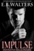 Impulse (Infinitus Billionaire, #1) by E.B. Walters
