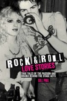 Rock 'n' Roll Love Stories: True tales of the passion and drama behind the stage acts cover