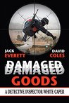 Damaged Goods: A Dectective Inspector White Caper (D.I. White Mysteries Book 1)