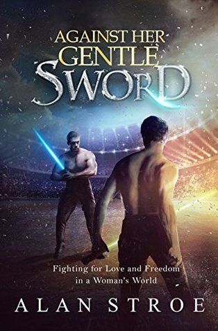 Against Her Gentle Sword(Against the Matriarchy 3)