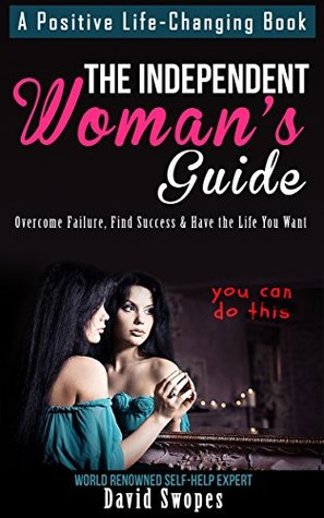 The Independent Woman's Guide: Overcome Failure, Find Success, and Have The Life You Want Descarga gratuita de libros electrónicos en pdf para ipad