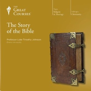 The Great Courses -  Story of the Bible  - Luke Timothy Johnson, Ph.D. 