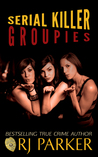 Serial Killer Groupies cover