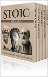 Stoic Six Pack - Meditations of Marcus Aurelius, Golden Sayings, Fragments and Discourses of Epictetus, Letters From A Stoic and The Enchiridion (Illustrated) Stoic Six Pack - Meditations of Marcus Aurelius, Golden Sayings, Fragments and Discourses of Epictetus, Letters From A Stoic and The Enchiridion (Illustrated)