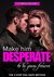 Make Him DESPERATE to Be Yours Forever: The 3 Step Fail-Safe Method to Landing the Man of Your Dreams