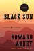 Black Sun A Novel by Edward Abbey