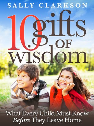 Descargar manuales para encender 10 Gifts of Wisdom: What Every Child Must Know Before They Leave Home