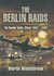 The Berlin Raids by Martin Middlebrook